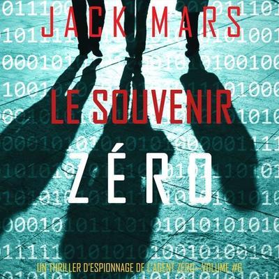 Le Souvenir Zéro (Un Thriller d'Espionnage de l'Agent Zéro—Volume & 6) - Jack Mars, Audio, 9781094332697
