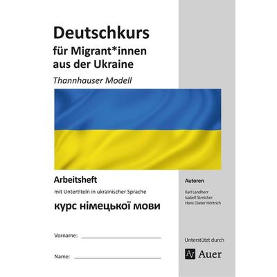 Deutschkurs für Migrant*innen aus der Ukraine, Geheftet von K. Landherr,I. Streicher,H. D. Hörtrich, Auer Verlag in der AAP Lehrerwelt GmbH,