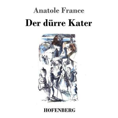 Der dürre Kater, Taschenbuch von Anatole France, Hofenberg, 978-3-7437-2685-7