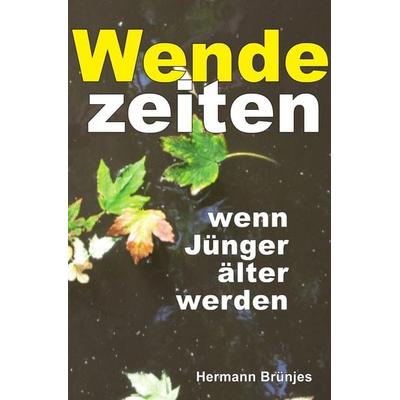 Wendezeiten, Taschenbuch von Hermann Brünjes, Epubli, 978-3-8197-8491-0