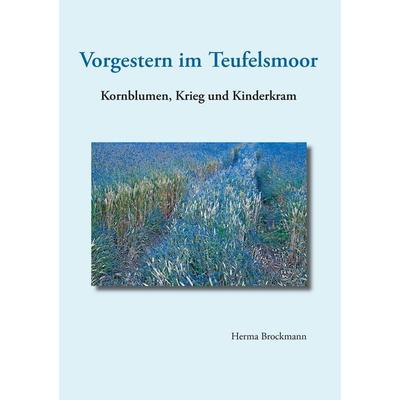 Vorgestern im Teufelsmoor, Taschenbuch von Herma Brockmann, BoD – Books on Demand
