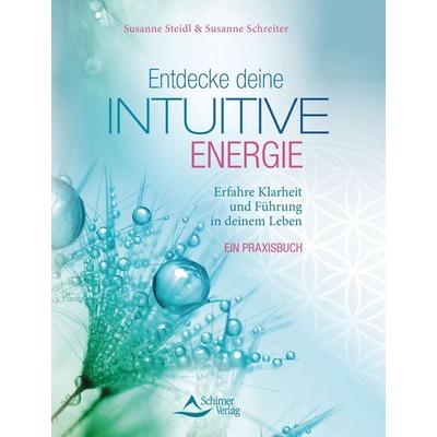 Entdecke deine intuitive Energie, Taschenbuch von Susanne Steidl,Susanne Schreiter, Schirner, 978-3-8434-1385-5