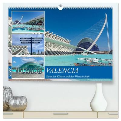 Valencia - Stadt der Künste und der Wissenschaft (hochwertiger Premium Wandkalender 2027 DIN A2 quer), Kunstdruck in Hochglanz