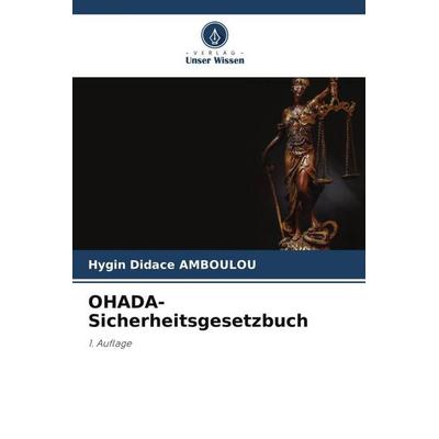 OHADA-Sicherheitsgesetzbuch, Taschenbuch von Hygin Didace AMBOULOU, Verlag Unser Wissen, 978-620-4-94184-4