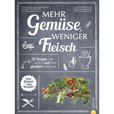 Mehr Gemüse. Weniger Fleisch., Gebundene Ausgabe von Susann Kreihe, Christian