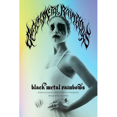 Black Metal Rainbows, Gebundene Ausgabe von , Ingram Publishers Services, 978-1-62963-882-9