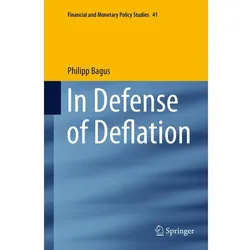 In Defense of Deflation, Fachbücher von Philipp Bagus