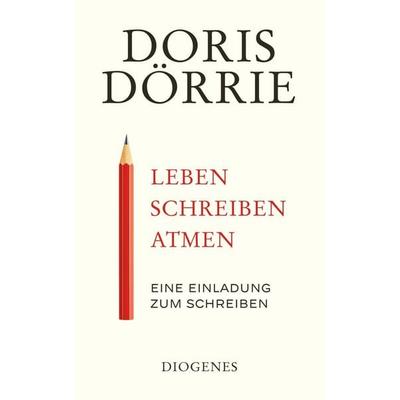 Leben, schreiben, atmen, Taschenbuch von Doris Dörrie, Diogenes, 978-3-257-24550-9
