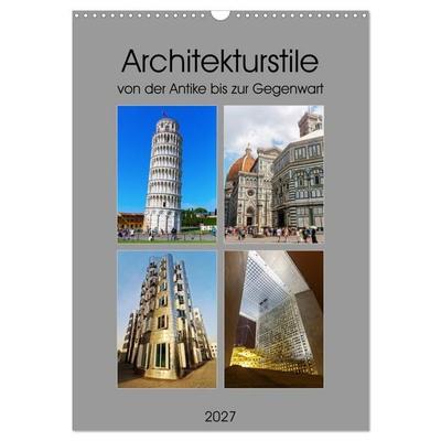 Architekturstile von der Antike bis zur Gegenwart (Wandkalender 2027 DIN A3 hoch), CALVENDO Monatskalender