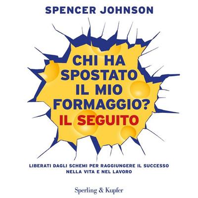 Chi ha spostato il mio formaggio? Il seguito - Spencer Johnson, Audio, 9788820098254