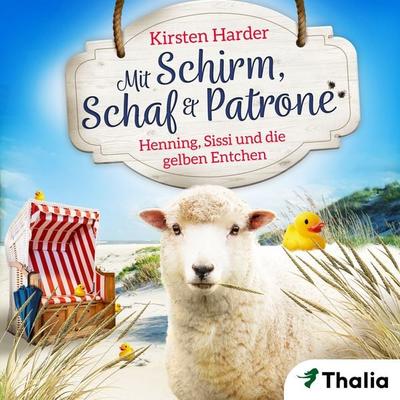 Mit Schirm, Schaf & Patrone - Henning, Sissi und die gelben Entchen - Kirsten Harder, Audio, 9783989813670