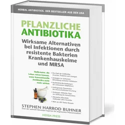 Pflanzliche Antibiotika. Wirksame Alternativen bei Infektionen durch resistente Bakterien, Ratgeber von Stephen Harrod Buhner