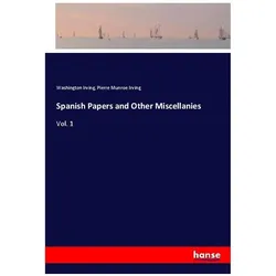 Spanish Papers and Other Miscellanies, Belletristik von Washington Irving, Pierre Munroe Irving