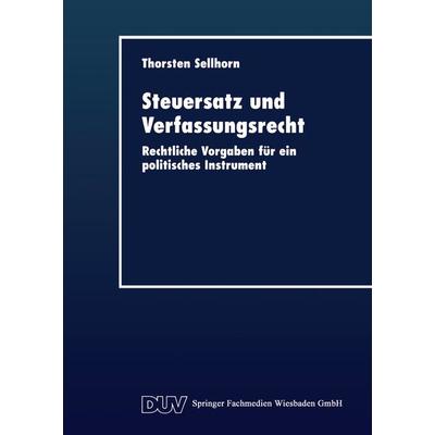 Steuersatz und Verfassungsrecht, Taschenbuch von Thorsten Sellhorn, Deutscher Universitätsverlag, 978-3-8244-0405-6