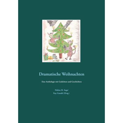 Dramatische Weihnachten, Taschenbuch von , BoD – Books on Demand, 978-3-7460-2930-6