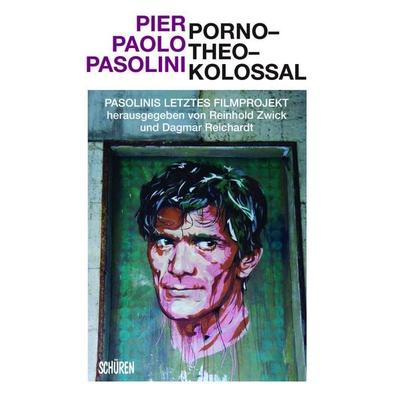 Porno–Theo–Kolossal, Paperback von Pier Paolo Pasolini, Schüren Verlag GmbH