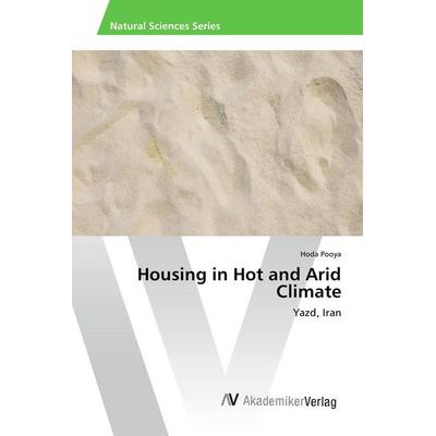 Housing in Hot and Arid Climate, Taschenbuch von Hoda Pooya, AV Akademikerverlag, 978-3-639-87712-0