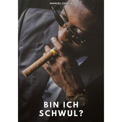 Bin ich schwul?, Taschenbuch von Manuel García, Tredition, 978-3-384-78499-5