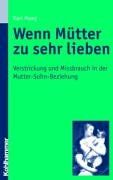 Karl Haag - Wenn Mütter zu sehr lieben: Verstrickung und Missbrauch in der Mutter-Sohn-Beziehung - Preis vom 09.10.2026 07:28:09 h