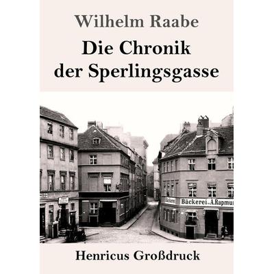 Die Chronik der Sperlingsgasse (Großdruck), Taschenbuch von Wilhelm Raabe, BoD - Books on Demand, 978-3-8478-4484-6