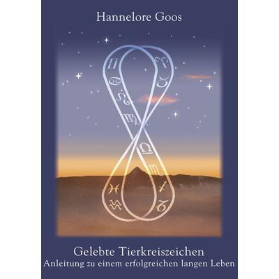 Gelebte Tierkreiszeichen, Taschenbuch von Hannelore Goos, BoD – Books on Demand, 978-3-8370-5141-4