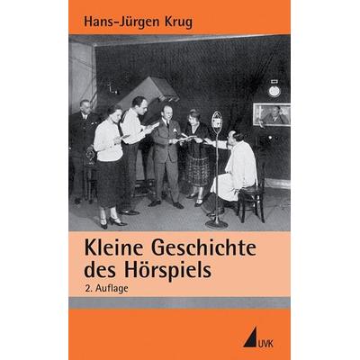 Kleine Geschichte des Hörspiels, Taschenbuch von Hans-Jürgen Krug, Uvk