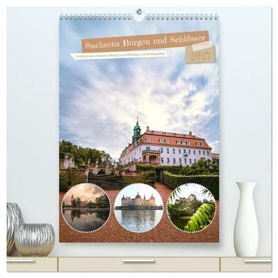 Sachsens Burgen und Schlösser mit Ortsangaben (hochwertiger Premium Wandkalender 2027 DIN A2 hoch), Kunstdruck in Hochglanz