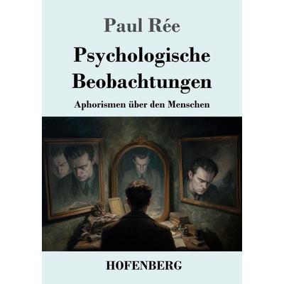 Psychologische Beobachtungen, Taschenbuch von Paul Rée, Henricus - Edition Deutsche Klassik, 978-3-7437-5343-3