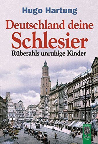 Hugo Hartung - Deutschland, deine Schlesier: Rübezahls unruhige Kinder - Preis vom 11.10.2026 03:10:56 h