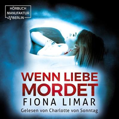 Wenn Liebe mordet - Fiona Limar, Audio, 4066004760674