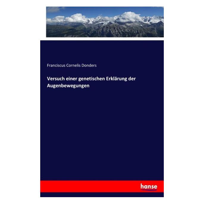 Hansebooks Versuch einer genetischen Erklärung der Augenbewegungen (Deutsch, Softcover, Franciscus Cornelis Donders) (55882190)