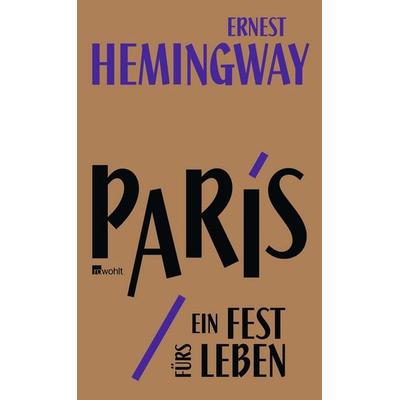 Hemingway, E: Paris, ein Fest fürs Leben, Gebundene Ausgabe von Ernest Hemingway, Rowohlt Verlag