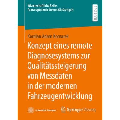 Konzept eines remote Diagnosesystems zur Qualitätssteigerung von Messdaten in der modernen Fahrzeugentwicklung, Taschenbuch von Kordian Adam Komarek,