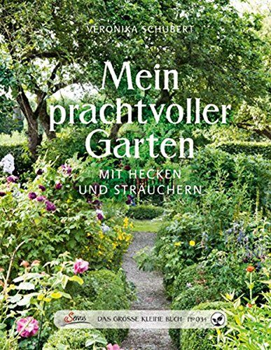 Veronika Schubert - Das große kleine Buch: Mein prachtvoller Garten mit Hecken und Sträuchern - Preis vom 07.10.2026 11:45:10 h