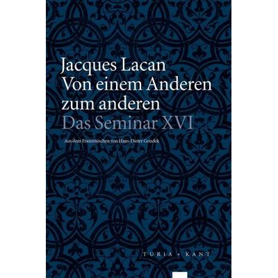 Von einem Anderen zum anderen, Taschenbuch von Jacques Lacan, Verlag Turia + Kant, 978-3-9851400-1-5