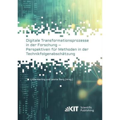 Digitale Transformationsprozesse in der Forschung - Perspektiven für Methoden in der Technikfolgenabschätzung, Taschenbuch von , KIT Scientific