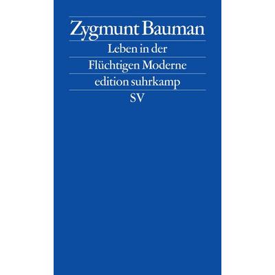 Leben in der Flüchtigen Moderne, Taschenbuch von Zygmunt Bauman, Suhrkamp, 978-3-518-12503-8