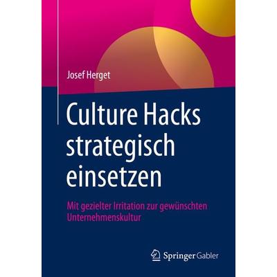 Culture Hacks strategisch einsetzen, Taschenbuch von Josef Herget, Springer Berlin, 978-3-662-62933-8