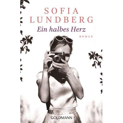 Ein halbes Herz, Taschenbuch von Sofia Lundberg, Goldmann, 978-3-442-49193-3