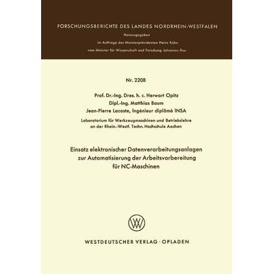 Einsatz elektronischer Datenverarbeitungsanlagen zur Automatisierung der Arbeitsvorbereitung für NC-Maschinen, Taschenbuch von Herwart Opitz, VS