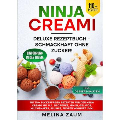 Ninja Creami Deluxe Rezeptbuch – Schmackhaft ohne Zucker!, Gebundene Ausgabe von Melina Zaum, Tredition, 978-3-384-61936-5