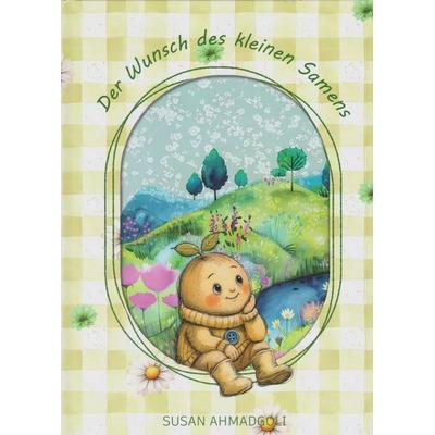 Der Wunsch des kleinen Samens, Gebundene Ausgabe von Susan Ahmadgoli, Isensee, Florian, GmbH, 978-3-7308-2341-5