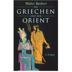 Die Griechen und der Orient, Sachbücher von Walter Burkert