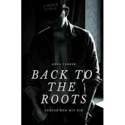 Back to the Roots, Taschenbuch von Anna Ferber, Epubli, 978-3-7502-6614-8