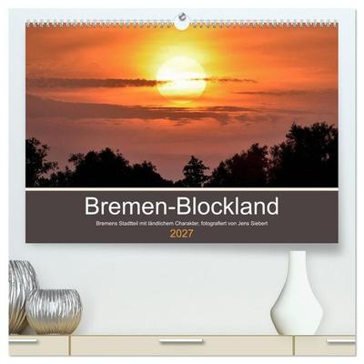 Bremen-Blockland (hochwertiger Premium Wandkalender 2027 DIN A2 quer), Kunstdruck in Hochglanz