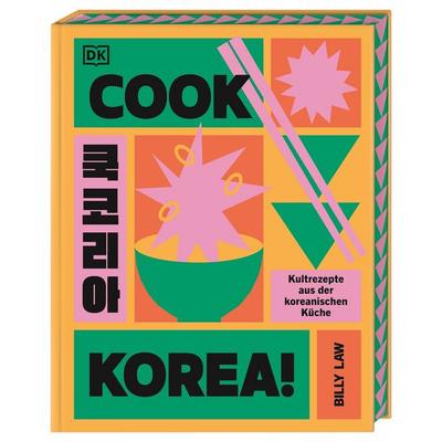 Cook Korea!, Gebundene Ausgabe von Billy Law, DK Verlag Dorling Kindersley, 978-3-8310-5284-4