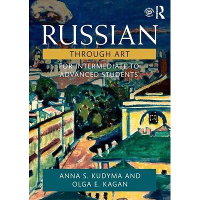 Russian Through Art, Taschenbuch von Anna S. Kudyma,Olga E. Kagan, Taylor & Francis, 978-1-138-40027-6