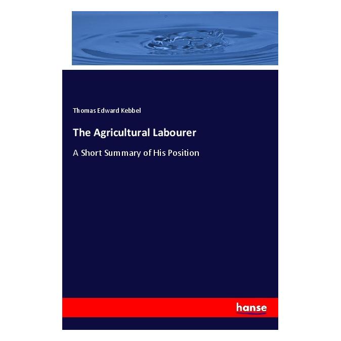 Hansebooks The Agricultural Labourer (Englisch, Softcover, Thomas Edward Kebbel) (56085352)