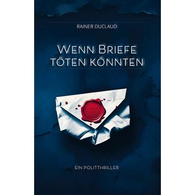 Wenn Briefe töten könnten, Taschenbuch von Rainer Duclaud, Romeon-Verlag, 978-3-96229-537-0