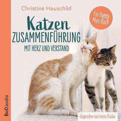 Katzenzusammenführung mit Herz und Verstand - Christine Hauschild, Audio, 9783759780690